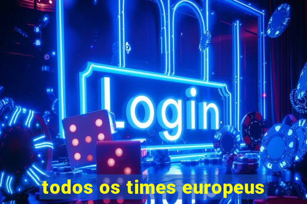 todos os times europeus